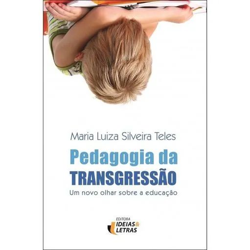 Pedagogia da Transgressão - Um Novo Olhar sobre a Educação