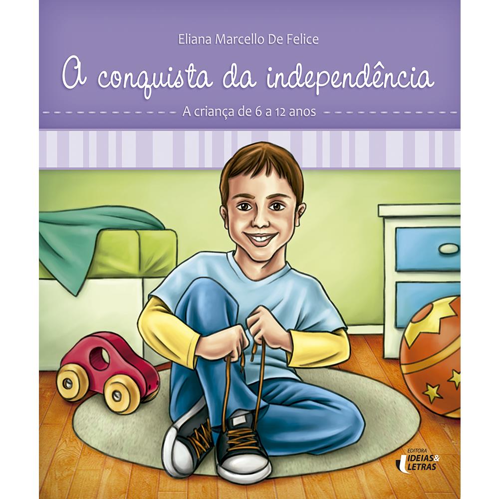 A Conquista da Independência - A Criança de 6 a 12 Anos