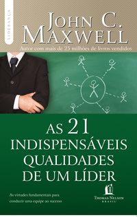 As 21 Indispensáveis Qualidades de um Líder
