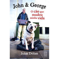 John & George - O Cão que Mudou Minha Vida