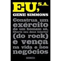 Eu, S.A. - Construa um Exército de um Homem Só, Liberte Seu Deus Interior (Do Rock) e Vença na Vida