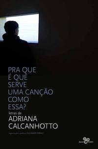 Pra que É que Serve uma Canção Como Essa? - Letras de Adriana Calcanhotto
