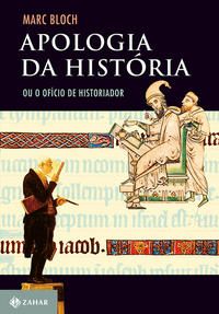 Apologia da História - Ou o Ofício do Historiador