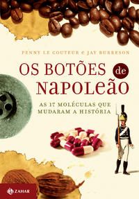 Os Botões de Napoleão - As 17 Moléculas que Mudaram a História