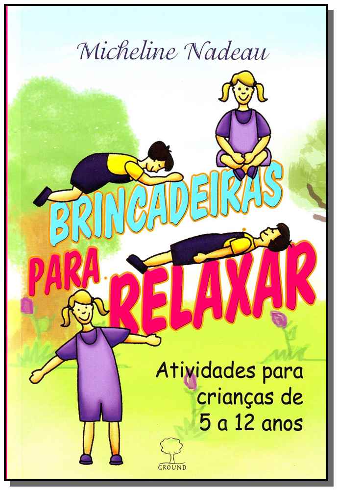 Brincadeiras para Relaxar - Atividades para Crianças de 5 a 12 Anos