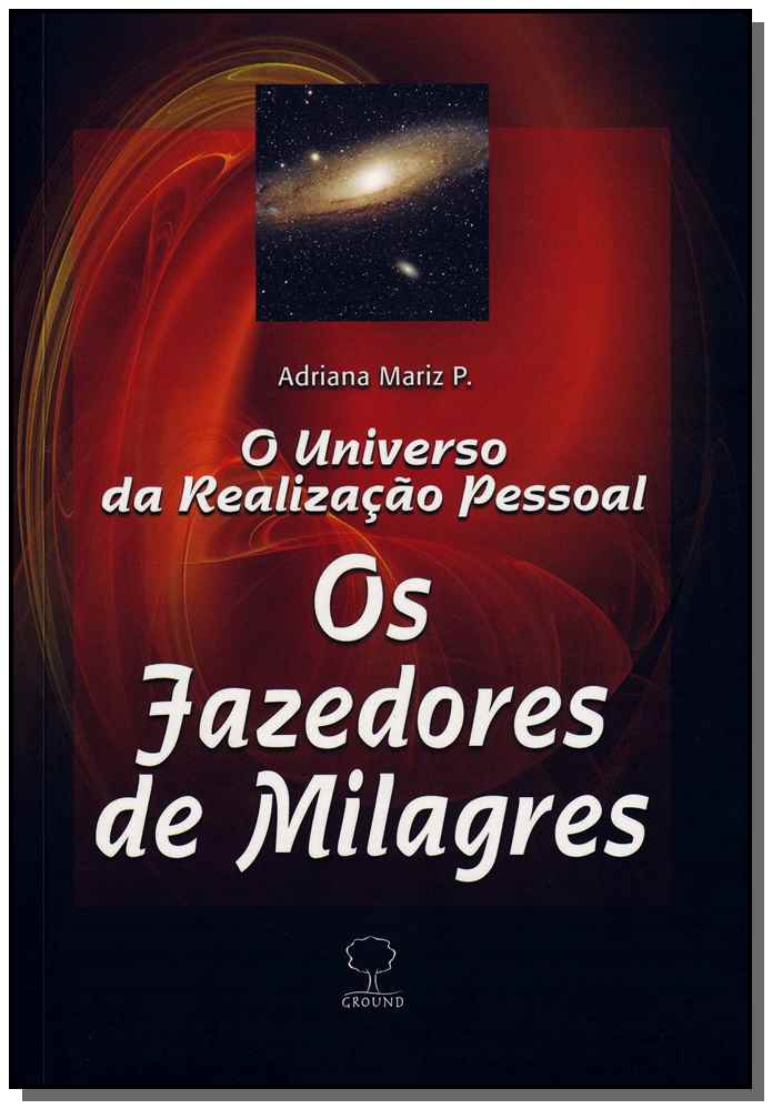 Os Fazedores de Milagres - O Universo da Realização Pessoal
