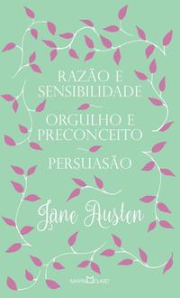 Razão e Sensibilidade / Orgulho e Preconceito / Persuasão