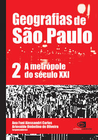 Geografias de São Paulo - Vol.2 - A Metrópole do Século XXI
