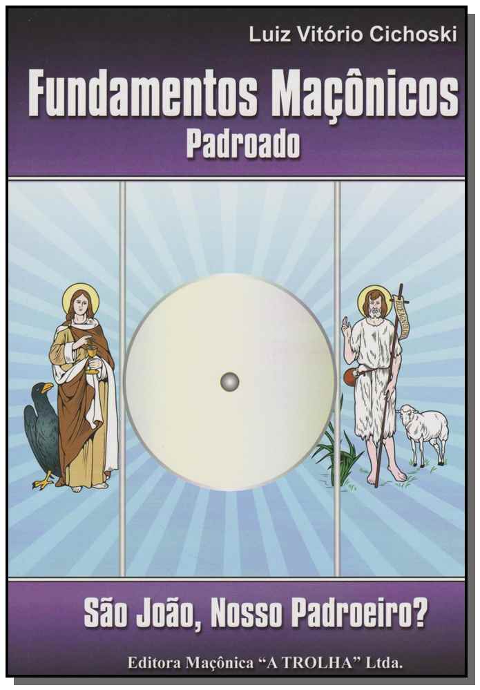 Fundamentos Maçônicos Padroado - São João, Nosso Padroeiro?