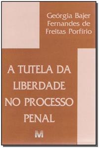 Tutela da Liberdade Processo Penal - 1 Ed./2004