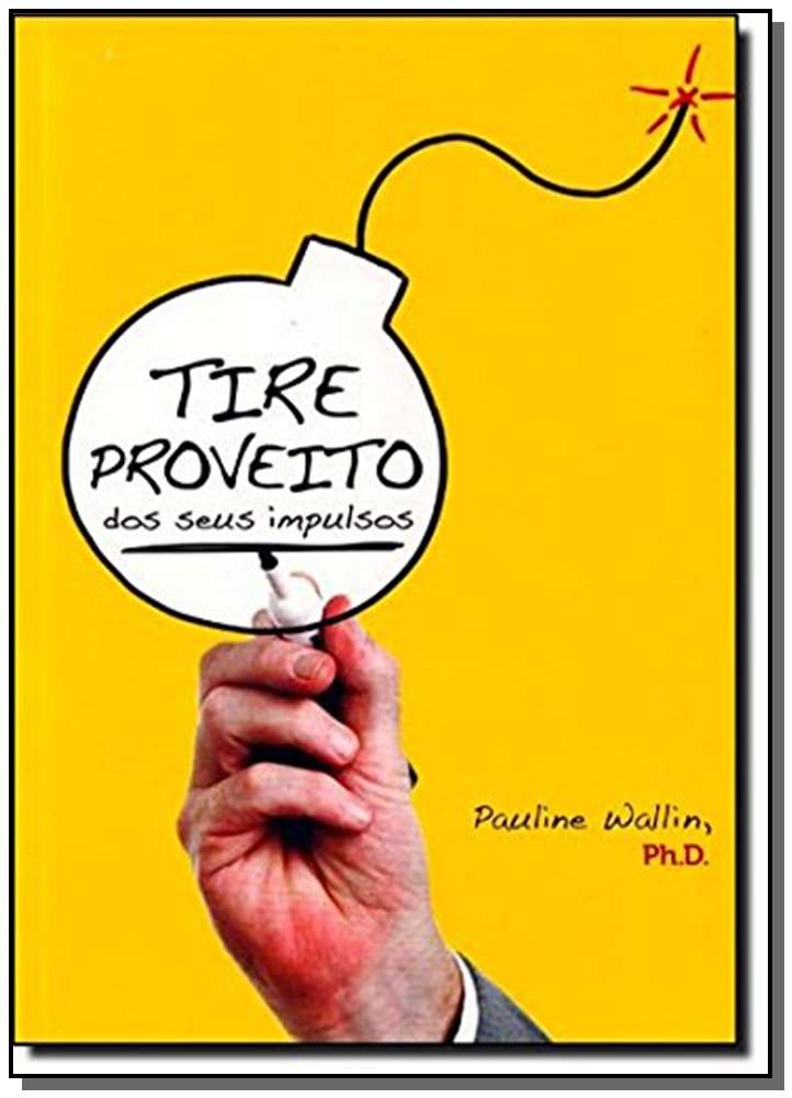 Tire Proveito dos Seus Impulsos