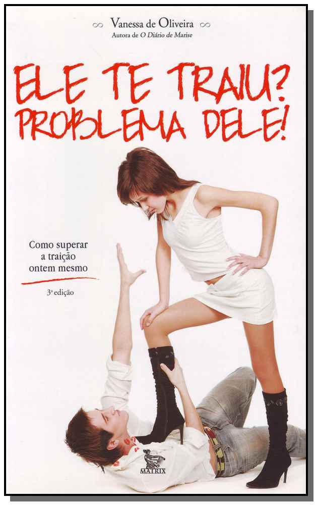 Ele Te Traiu? Problema Dele!