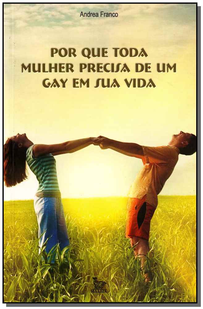 Por que Toda Mulher Precisa de um Gay em Sua Vida
