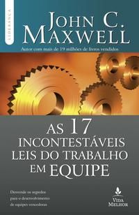 17 Incontestáveis Leis do Trabalho em Equipe, as