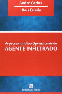 Aspectos Jurídico-Operacionais do Agente Infiltrado