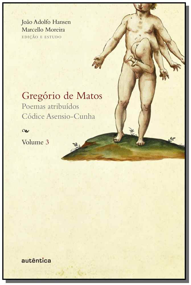 Gregório de Matos - Vol. 3 - Poemas Atribuídos. Códice Asensio-Cunha