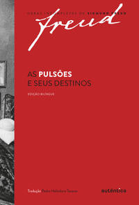 Freud - As Pulsões e Seus Destinos – Edição Bilíngue