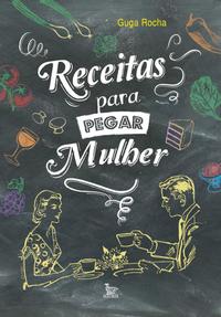 Receitas para Pegar Mulher