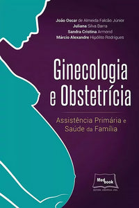 Ginecologia e Obstetricia - Assistencia Primaria e
