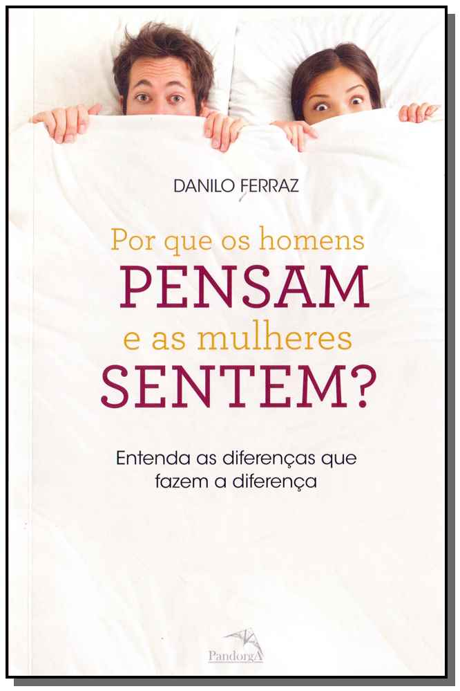 Por que os Homens Pensam e as Mulheres Sentem?
