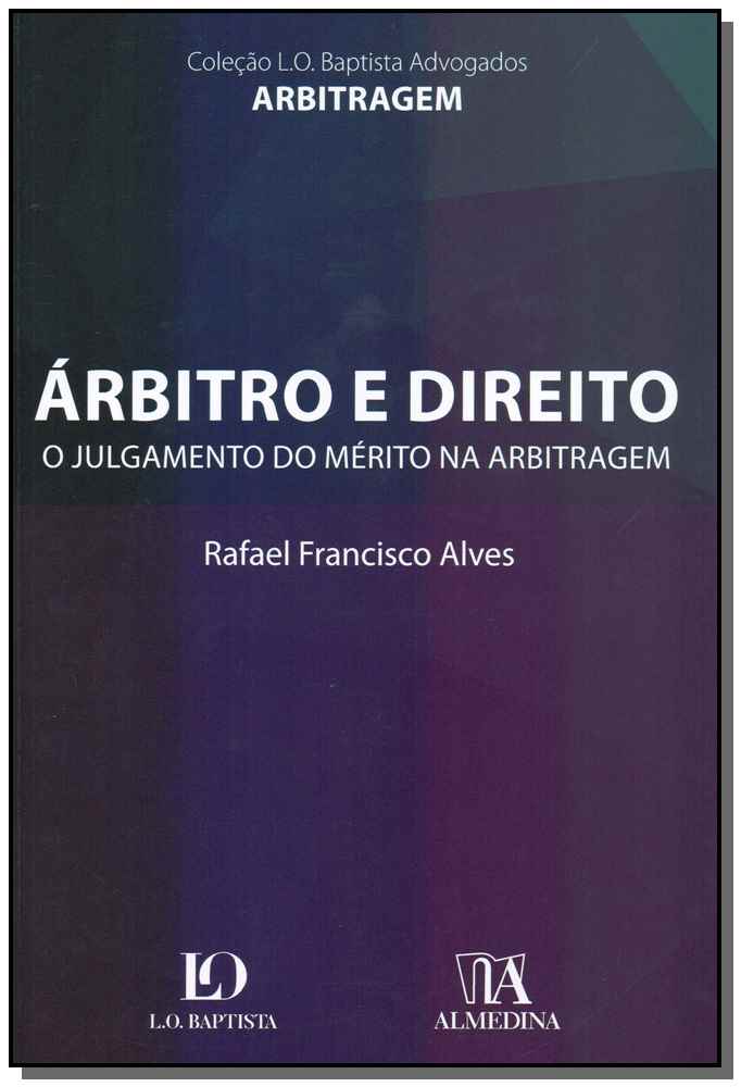Arbitro e Direito: O Julgamento do Mérito na Arbitragem - 01ed/18