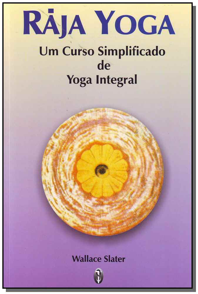 Raja Yoga - Um Curso Simplificado de Yoga Integral