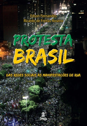 Protesta Brasil - Das Redes Sociais às Manifestações de Rua