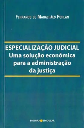 Especialização Judicial – uma Solução Econômica para a Administração da Justiça