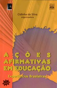 Ações Afirmativas em Educação - Experiências Brasileiras