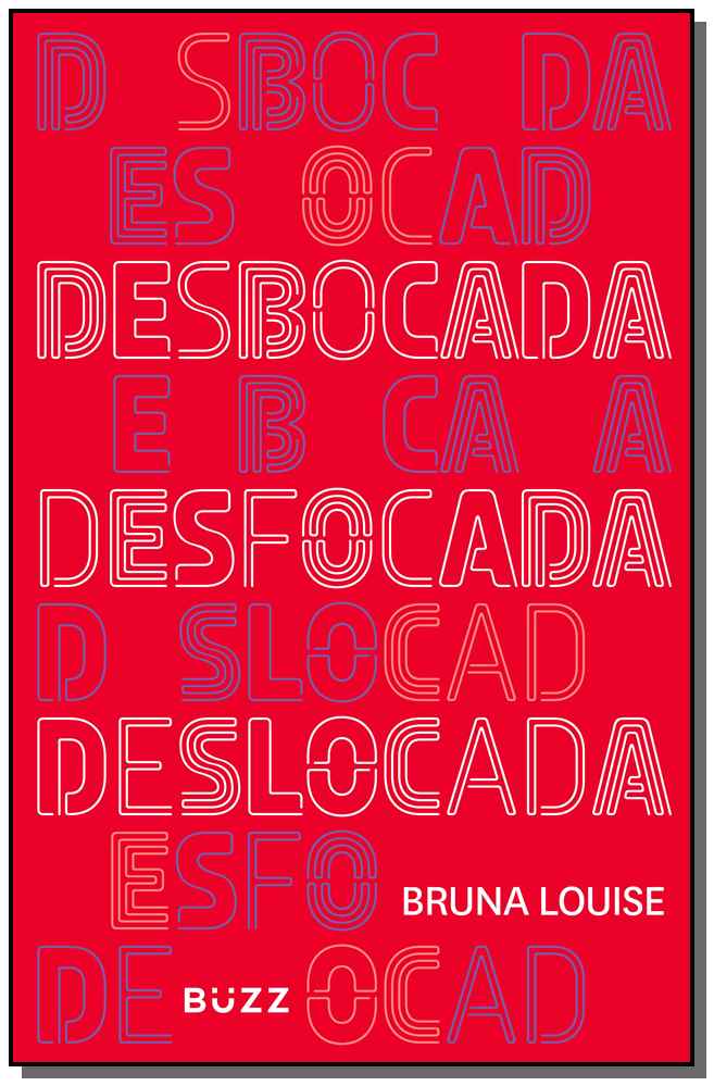 Desbocada, Desfocada, Deslocada