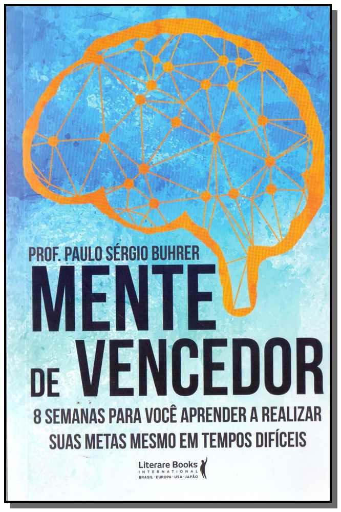 Mente de Vencedorx8 Semanas para Você Aprender a Realizar Suas Metas Mesmo em Tempos Difíceis
