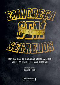 Emagreça sem Segredosxespecialistas de Várias Áreas Falam sobre Mitos e Verdades do Emagrecimento
