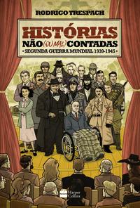 Histórias Não (Ou Mal) Contadas : Segunda Guerra Mundial