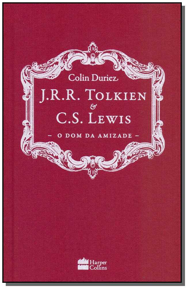 J.R.R. Tolkien e C.S. Lewis - O Dom da Amizade