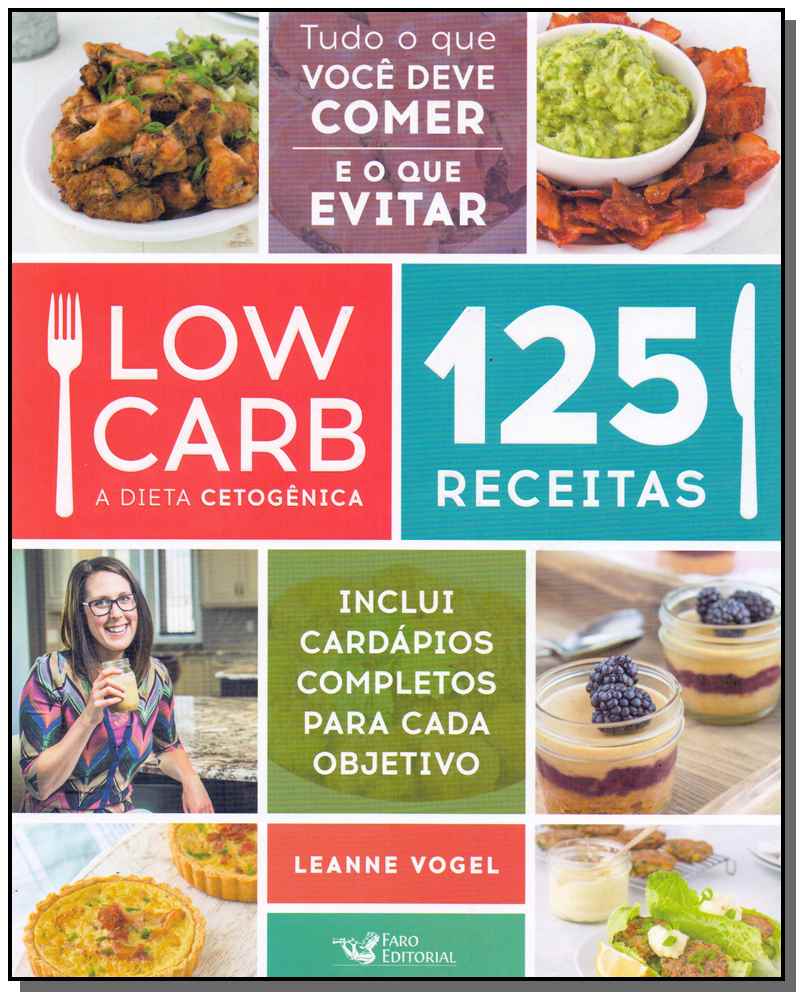 Low Carb - A Dieta Cetogenica - 125 Receitas
