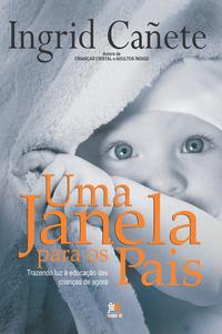 Uma Janela para os Pais - Trazendo Luz à Educação das Crianças de Agora