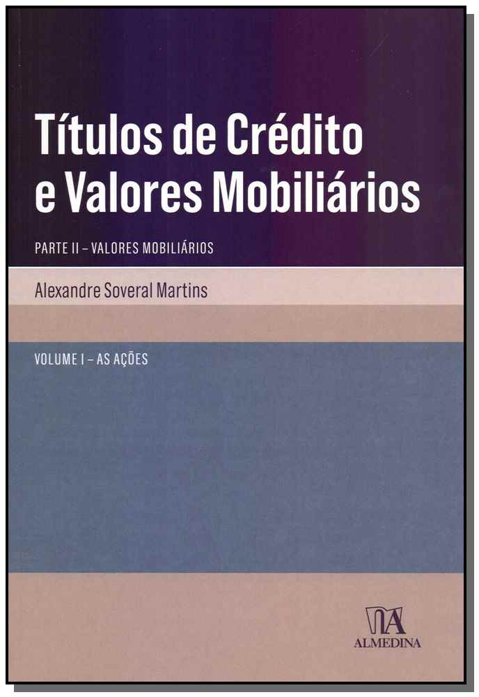 Títulos de Crédito e Valores Mobiliários: Parte II - Valores Mobiliários - As Ações-Vol. I - 01ed/18