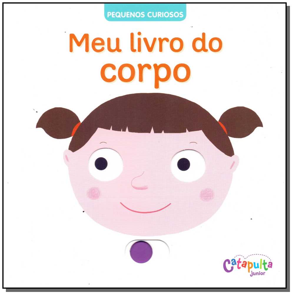 Pequenos Curiosos - Meu Livro do Corpo