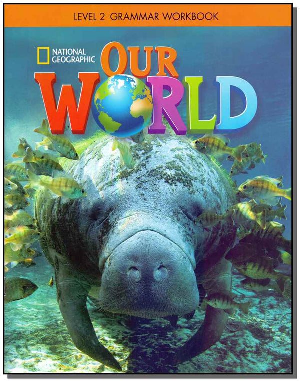 Capa do livro Our World Ame - Level 2 - Grammar Workbook - 02ed/17, de National Geographic Learning