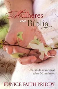 Capa do livro Mulheres na Bíblia, de Eunice Faith Priddy