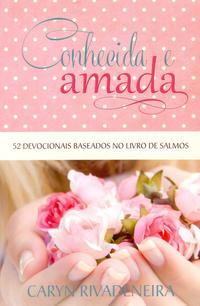 Capa do livro Conhecida e Amada, de Caryn Rivadeneira