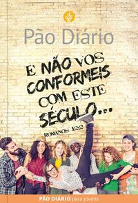 Pão Diário - Não Vos Conformeis com Este Século