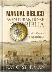 Capa do livro Manual Bíblico - Aventurando-Se Através da Bíblia - De Gênesis a Apocalipse, de Ray C. Stedman