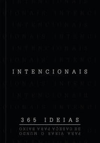 Intencionais - 365 Ideias para Virar o Mundo de Cabeça para Baixo