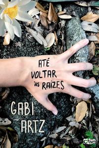 Capa do livro Até Voltar às Raízes, de Gabi Artz