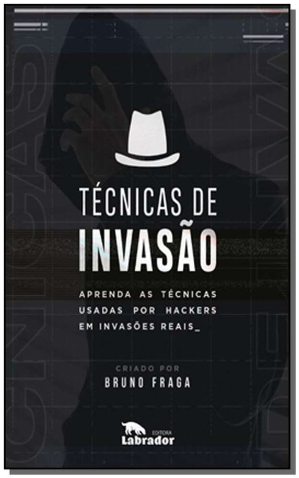 Capa do livro Técnicas de Invasão, de Bruno Fraga