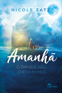 Capa do livro Amanhã - O Dia que Não Chega Nunca, de Nicole Zatz