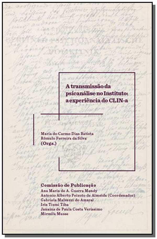 Capa do livro A Transmissão da Psicanálise no Instituto - A Experiência do Clin-A, de Maria do Carmo Dias (Organizador), Silva Batista