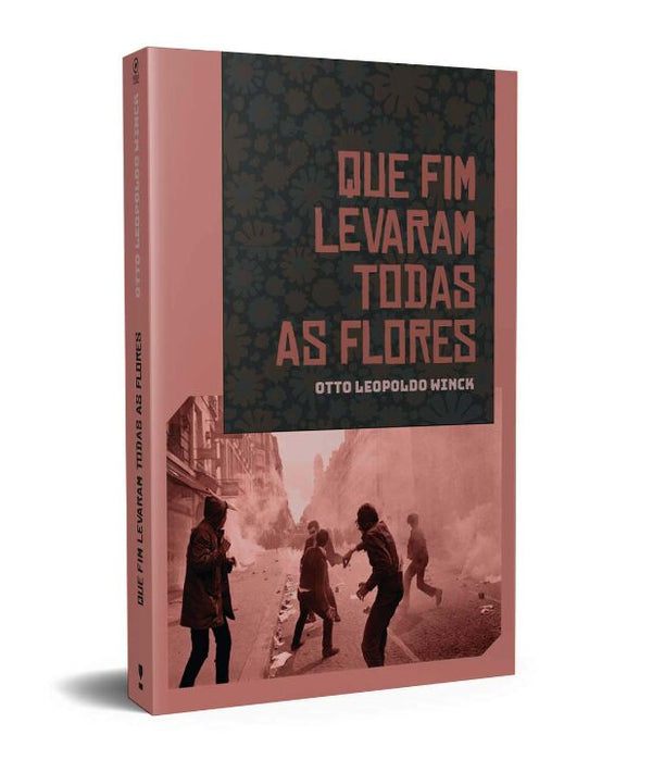 Capa do livro Que Fim Levaram Todas as Flores, de Otto Leopoldo Winck