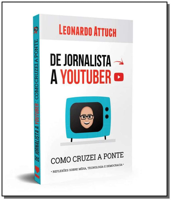 Capa do livro De Jornalista a Youtuber - Como Cruzei a Ponte, de Leonardo Attuch